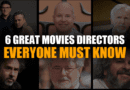 6 Great Movies Directors Everyone must know