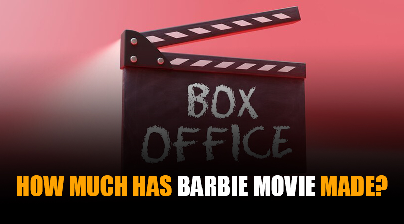 HOW MUCH HAS BARBIE MOVIE MADE?