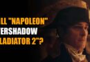 Will Ridley Scott’s “Napoleon” Overshadow “Gladiator 2”?